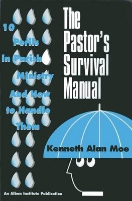The Pastor's Survival Manual - Kenneth Alan Moe