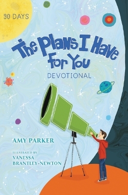 The Plans I Have For You Devotional - Amy Parker