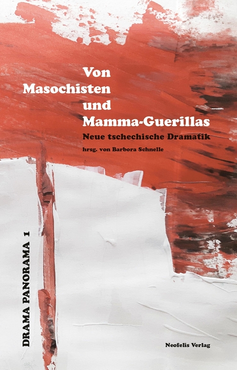 Von Masochisten und Mamma-Guerillas - David Drábek, Petra Hůlová, Eva Prchalová, Kateřina Rudčenková,  S.d.Ch., Anna Saavedra, Roman Sikora, Tomáš Vůjtek, David Zábranský, Matthias Naumann, Barbora Schnelle