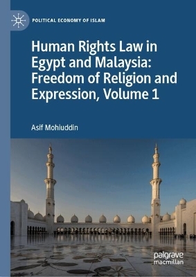 Human Rights Law in Egypt and Malaysia: Freedom of Religion and Expression, Volume 1 - Asif Mohiuddin