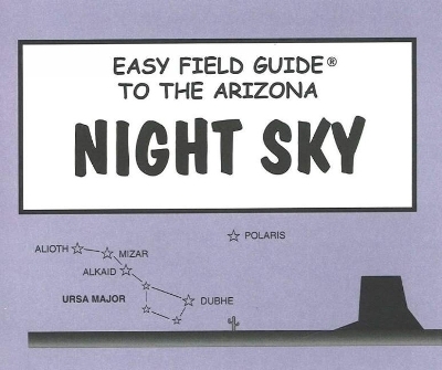 Easy Field Guide to the Arizona Night Sky - Dan Heim