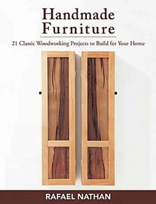 Handmade Furniture: 21 Classic Woodworking Projects to Build for Your Home -  Nathan Rafael