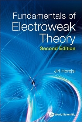 Fundamentals Of Electroweak Theory - Jiri Horejsi