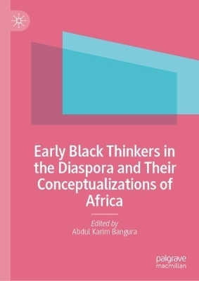 Early Black Thinkers in the Diaspora and Their Conceptualizations of Africa - 
