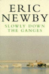 Slowly Down the Ganges - Newby, Eric