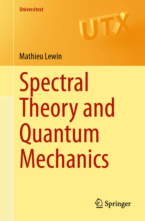 Spectral Theory and Quantum Mechanics - Mathieu Lewin