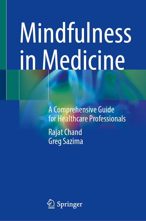 Mindfulness in Medicine - Rajat Chand, Greg Sazima