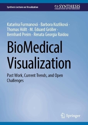BioMedical Visualization - Katarína Furmanová, Barbora Kozlíková, Thomas Höllt, M. Eduard Gröller, Bernhard Preim, Renata Georgia Raidou