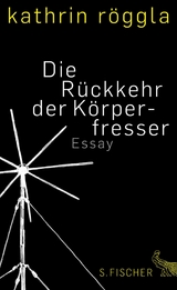 Die Rückkehr der Körperfresser - Kathrin Röggla