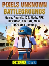 Pixels Unknown Battlegrounds Game, Android, IOS, Mods, APK, Download, Controls, Menu, Tips, Guide Unofficial -  Chala Dar