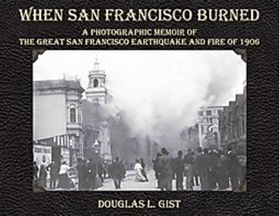 When San Francisco Burned - Douglas L Gist