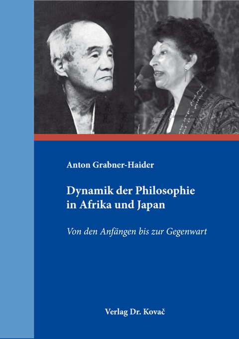 Dynamik der Philosophie in Afrika und Japan - Anton Grabner-Haider