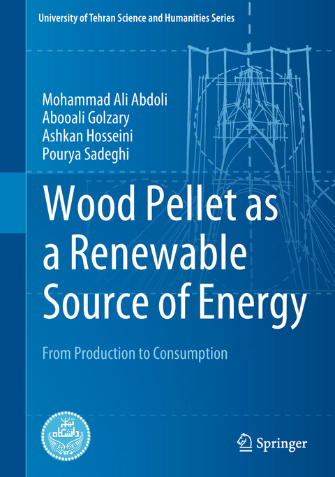 Wood Pellet as a Renewable Source of Energy - Mohammad Ali Abdoli, Abooali Golzary, Ashkan Hosseini, Pourya Sadeghi