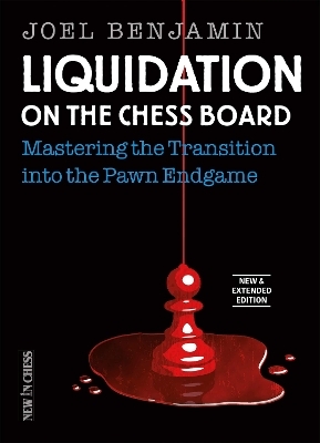 Liquidation on the Chess Board New and Expanded Edition - Joel Benjamin