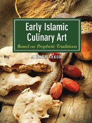 Early Islamic Culinary Art - Muhammed Ömür Akkor