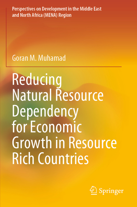 Reducing Natural Resource Dependency for Economic Growth in Resource Rich Countries - Goran M. Muhamad