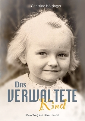 Das verwaltete Kind - Christine Hölzinger