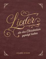 Lieder, die das Christentum geprägt haben - Leland Ryken