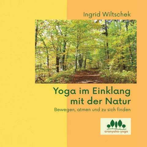 Yoga im Einklang mit der Natur - Ingrid Wiltschek