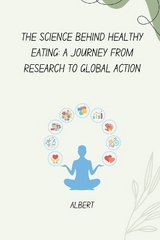 The Science Behind Healthy Eating: A Journey from Research to Global Action -  Albert