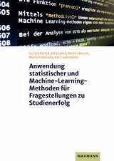 Anwendung statistischer und Machine-Learning-Methoden für Fragestellungen zu Studienerfolg - Larissa Bartok, Julia Spörk, Robin Gleeson