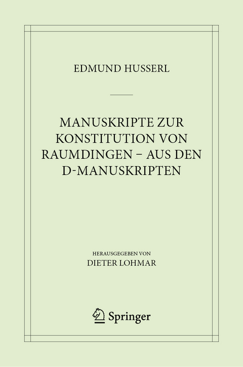 Manuskripte zur Konstitution von Raumdingen – aus den D-Manuskripten - Edmund Husserl