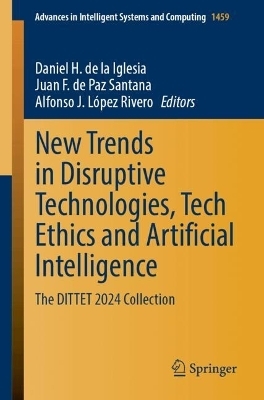 New Trends in Disruptive Technologies, Tech Ethics and Artificial Intelligence - 