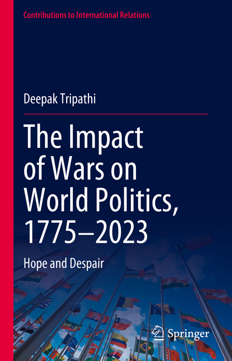The Impact of Wars on World Politics, 1775–2023 - Deepak Tripathi