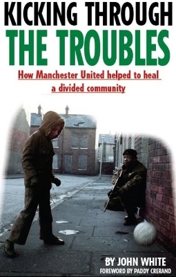Kicking Through the Troubles - John David Thomas White