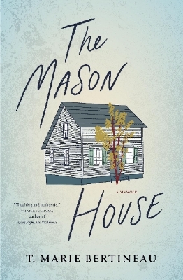 The Mason House - T. Marie Bertineau
