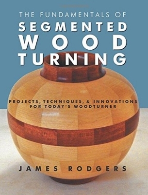 Fundamentals of Segmented Woodturning - Jim Rodgers