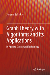 Graph Theory with Algorithms and its Applications - Santanu Saha Ray