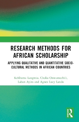 Research Methods for African Scholarship - Kehbuma Langmia, Chuka Onwumechili, Laban Ayiro, Agnes Lucy Lando