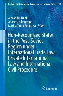 Non-Recognized States in the Post-Soviet Region under International Trade Law, Private International Law and International Civil Procedure - 