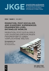 Migration, Post-Socialism, and Diasporic Experiences. Fragmented Lives, Entangled Worlds / Migration, Postsozialismus und Diaspora-Erfahrungen. Fragmentierte Leben, verflochtene Welten - 