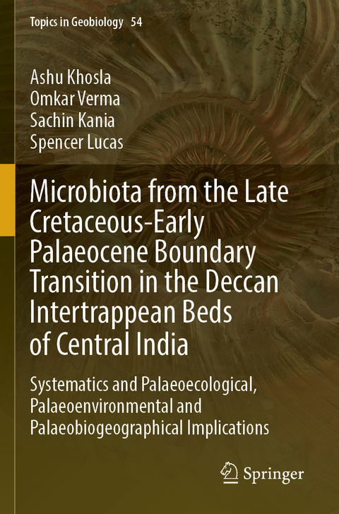 Microbiota from the Late Cretaceous-Early Palaeocene Boundary Transition in the Deccan Intertrappean Beds of Central India - Ashu Khosla, Omkar Verma, Sachin Kania, Spencer Lucas