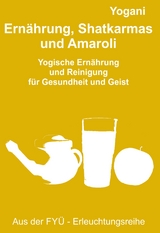 Ernährung, Shatkarmas und Amaroli -  Yogani