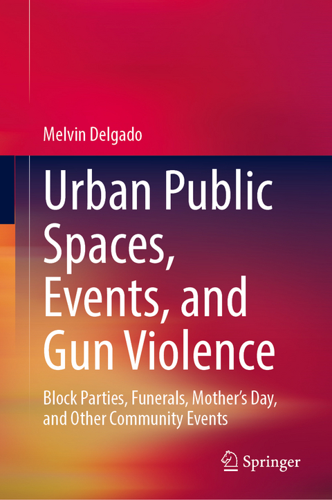 Urban Public Spaces, Events, and Gun Violence - Melvin Delgado