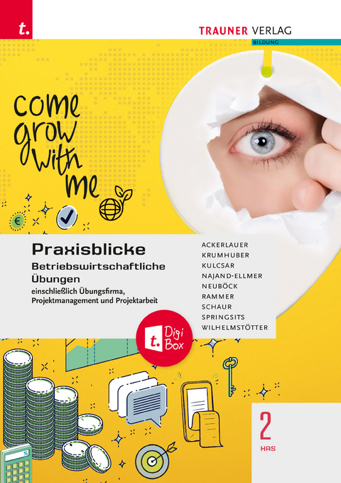 Praxisblicke 2 HAS - Betriebswirtschaftliche Übungen einschl. Übungsfirma, Projektmanagement und Projektarbeit - Irene Ackerlauer, Clemens Krumhuber, Ruben Kulcsar, Monika Najand-Ellmer, Astrid Neuböck, Elke Rammer, Erwin Schaur, Dagmar Springsits, Michael Wilhelmstötter