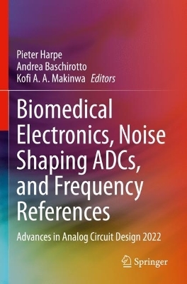 Biomedical Electronics, Noise Shaping ADCs, and Frequency References - 
