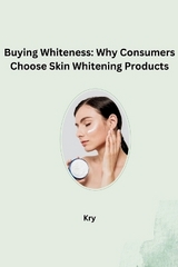 Buying Whiteness: Why Consumers Choose Skin Whitening Products -  Kry