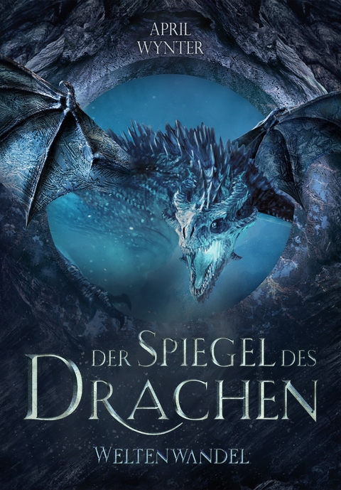 Der Spiegel des Drachen - Weltenwandel - April Wynter