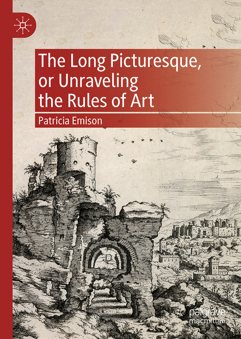 The Long Picturesque, or Unraveling the Rules of Art - Patricia Emison