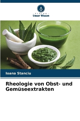 Rheologie von Obst- und Gemüseextrakten - Ioana Stanciu