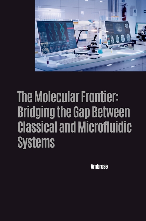 The Molecular Frontier: Bridging the Gap Between Classical and Microfluidic Systems -  Ambrose