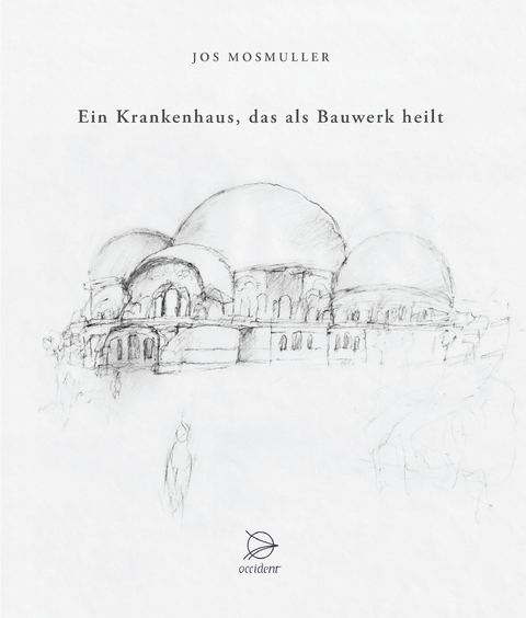 Ein Krankenhaus, das als Bauwerk heilt - Jos Mosmuller