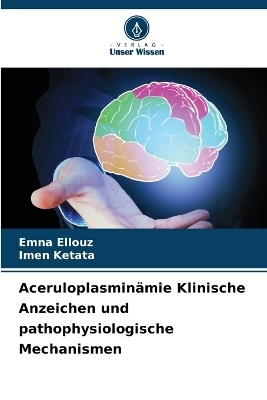 Aceruloplasmin�mie Klinische Anzeichen und pathophysiologische Mechanismen - EMNA ELLOUZ, Imen Ketata