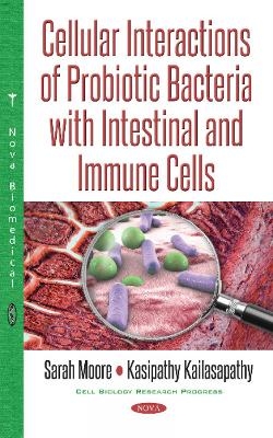 Cellular Interactions of Probiotic Bacteria with Intestinal & Immune Cells - Sarah Moore, Kasipathy Kailasapathy