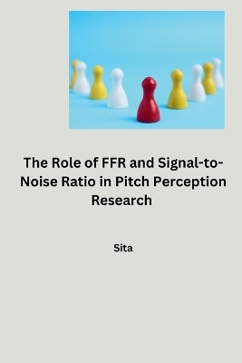 The Role of FFR and Signal-to-Noise Ratio in Pitch Perception Research -  Sita