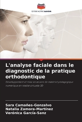 L'analyse faciale dans le diagnostic de la pratique orthodontique - Sara Cama�es-Gonzalvo, Natalia Zamora-Mart�nez, Ver�nica Garc�a-Sanz